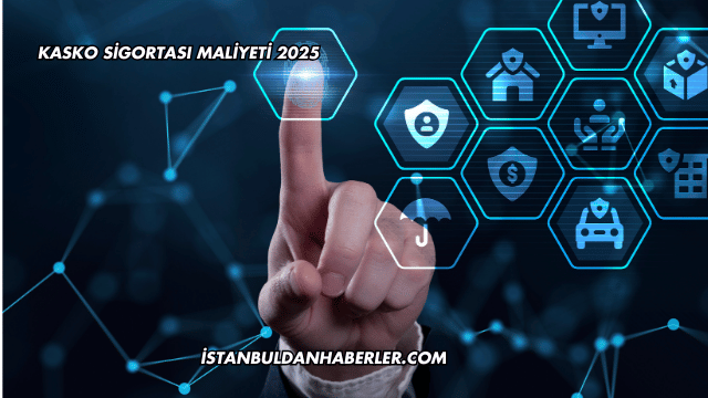 Kasko Sigortası Maliyeti 2025
