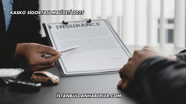 Kasko Sigortası Maliyeti 2025