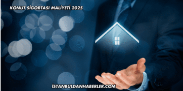 Konut Sigortası Maliyeti 2025
