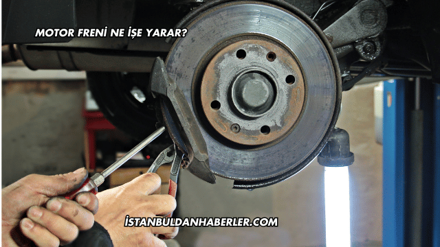 Motor Freni Ne İşe Yarar?