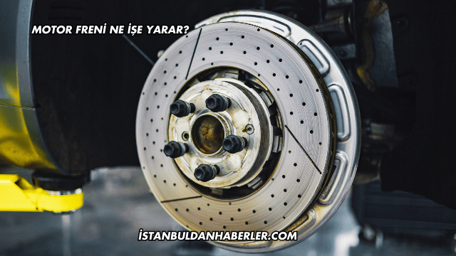 Motor Freni Ne İşe Yarar?