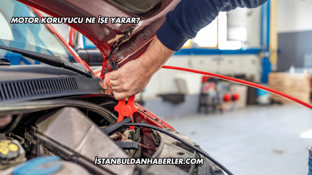 Motor Koruyucu Ne İşe Yarar?