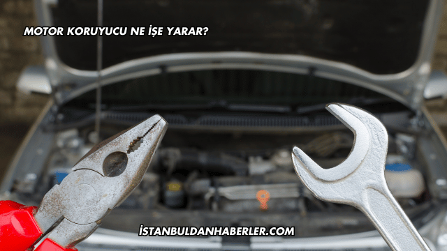 Motor Koruyucu Ne İşe Yarar?