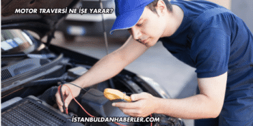 Motor Traversi Ne İşe Yarar?