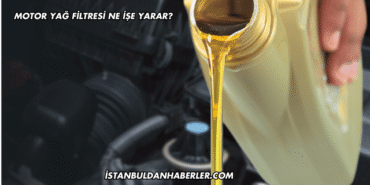 Motor Yağ Filtresi Ne İşe Yarar?