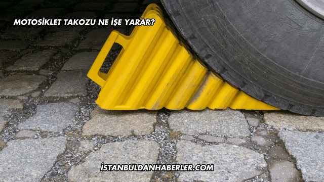 Motosiklet Takozu Ne İşe Yarar?
