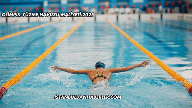 Olimpik Yüzme Havuzu Maliyeti 2025