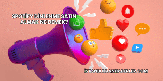 Spotify Dinlenme Satın Almak Ne Demek?