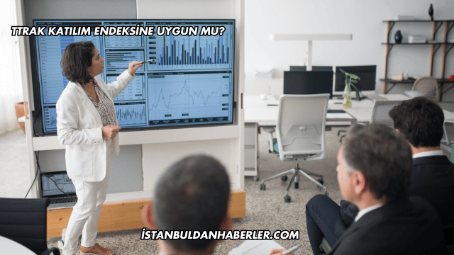 TTRAK Katılım Endeksine Uygun mu?