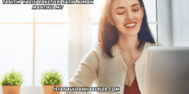 Tanıtım Yazısı Paketleri Satın Almak Mantıklı mı?