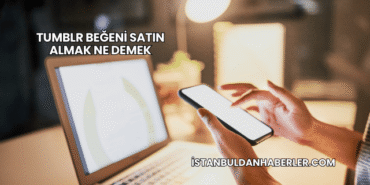 Tumblr Beğeni Satın Almak Ne Demek