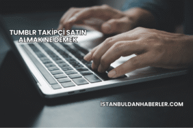Tumblr Takipçi Satın Almak Ne Demek