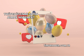 Twitch İzlenme Satın Almak Ne Demek?