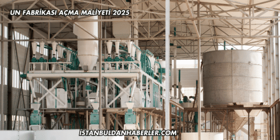 Un Fabrikası Açma Maliyeti 2025