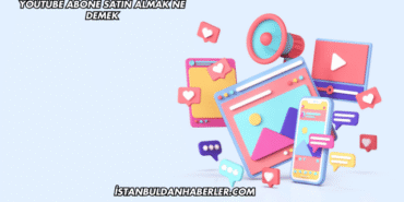 YouTube Abone Satın Almak Ne Demek