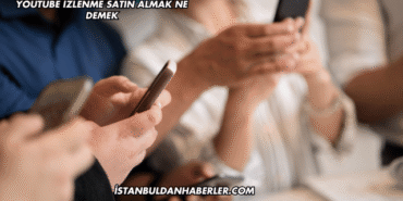 YouTube İzlenme Satın Almak Ne Demek