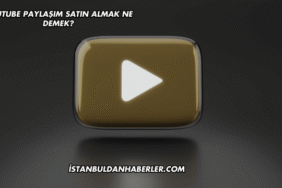 YouTube Paylaşım Satın Almak Ne Demek?