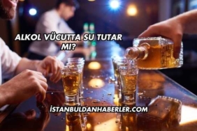 Alkol Vücutta Su Tutar mı?