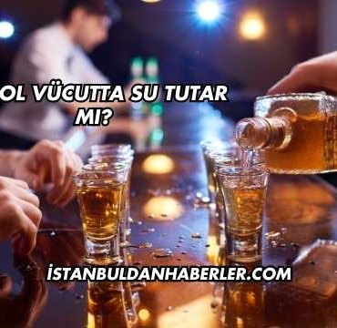 Alkol Vücutta Su Tutar mı?