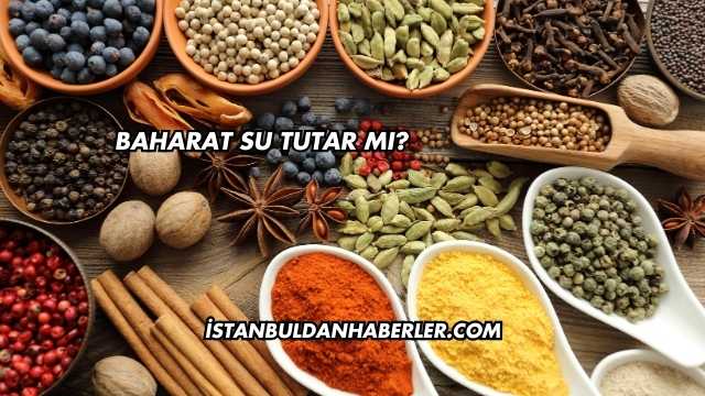 Baharat Su Tutar mı?