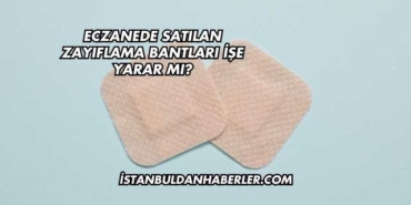 Eczanede Satılan Zayıflama Bantları İşe Yarar mı?