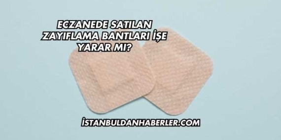 Eczanede Satılan Zayıflama Bantları İşe Yarar mı?