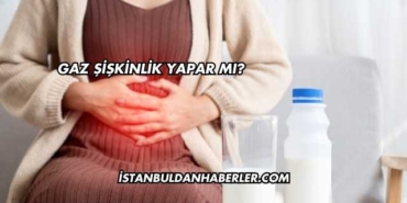 Gaz Şişkinlik Yapar mı?
