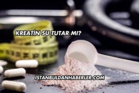 Kreatin Su Tutar mı?