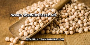 Nohut Şişkinlik Yapar mı?