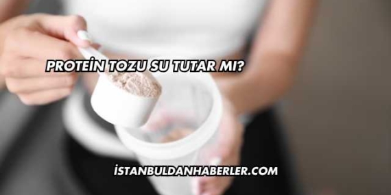 Protein Tozu Su Tutar mı?