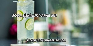 Soda Şişkinlik Yapar mı?