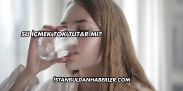 Su İçmek Tok Tutar mı