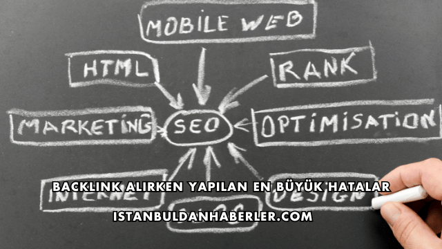 Backlink Alırken Yapılan En Büyük Hatalar