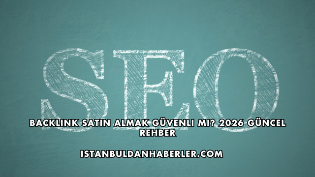 Backlink Satın Almak Güvenli mi? 2026 Güncel Rehber