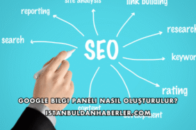 Google Bilgi Paneli Nasıl Oluşturulur?