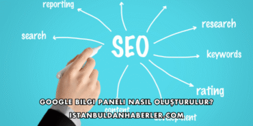 Google Bilgi Paneli Nasıl Oluşturulur?
