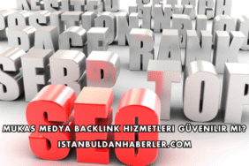 Mukas Medya Backlink Hizmetleri Güvenilir mi?