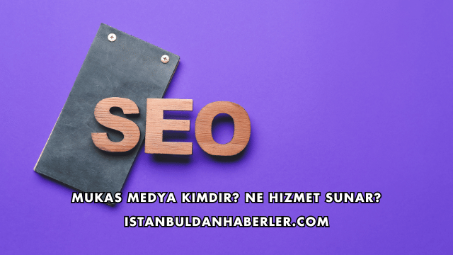 Mukas Medya Kimdir? Ne Hizmet Sunar?