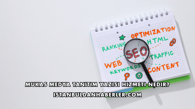 Mukas Medya Tanıtım Yazısı Hizmeti Nedir?