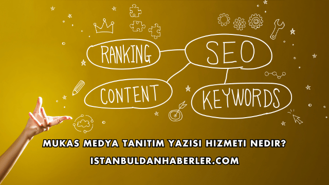 Mukas Medya Tanıtım Yazısı Hizmeti Nedir?