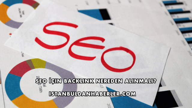 SEO İçin Backlink Nereden Alınmalı?