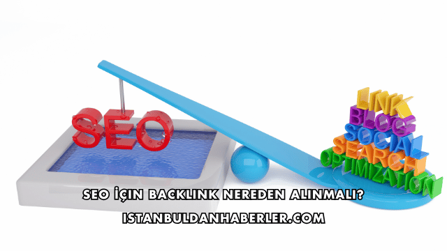 SEO İçin Backlink Nereden Alınmalı?