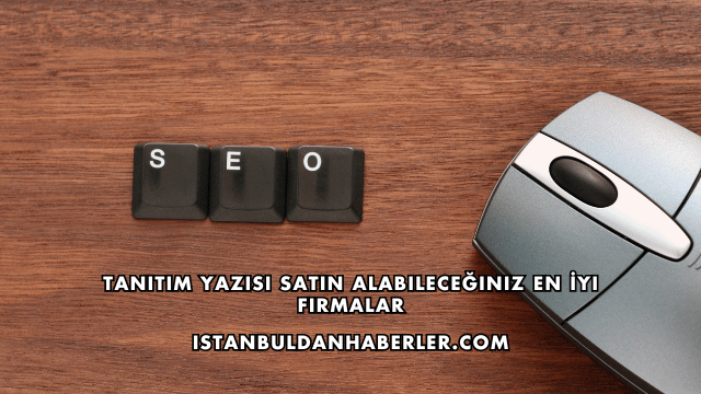 Tanıtım Yazısı Satın Alabileceğiniz En İyi Firmalar