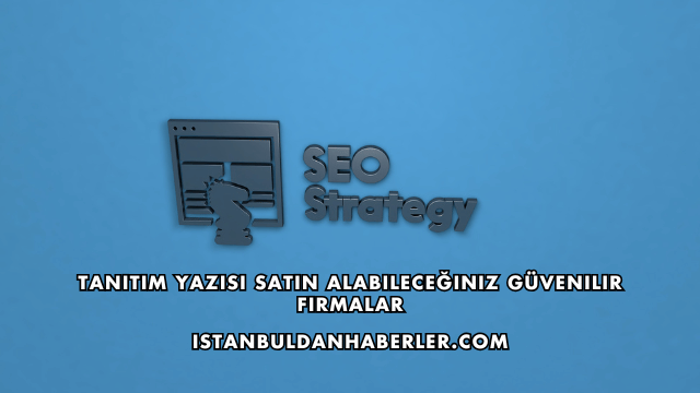 Tanıtım Yazısı Satın Alabileceğiniz Güvenilir Firmalar