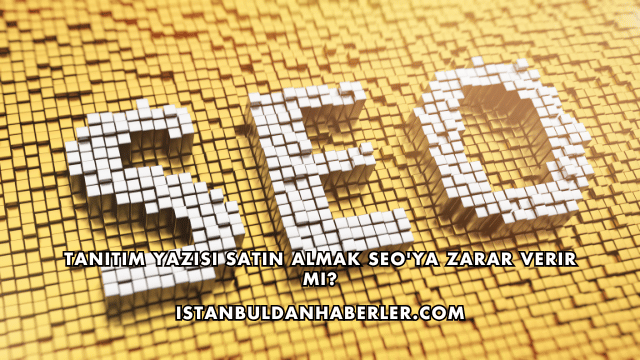 Tanıtım Yazısı Satın Almak SEO'ya Zarar Verir mi?