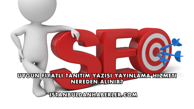 Uygun Fiyatlı Tanıtım Yazısı Yayınlama Hizmeti Nereden Alınır?
