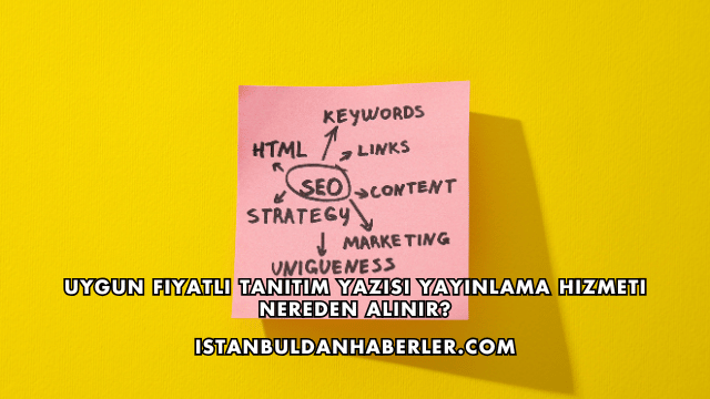 Uygun Fiyatlı Tanıtım Yazısı Yayınlama Hizmeti Nereden Alınır?
