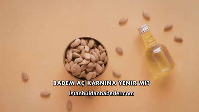 Badem Aç Karnına Yenir mi?