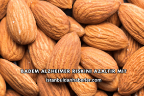 Badem Alzheimer Riskini Azaltır mı?