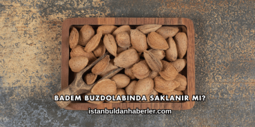 Badem Buzdolabında Saklanır mı?